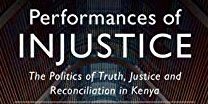 Dr Gabrielle Lynch – book launch of Performances of Injustices: The Politics of Truth, Justice and Reconciliation in Kenya (Cambridge University Press)